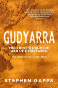 Gudyarra - The First Wiradyuri War of Resistance