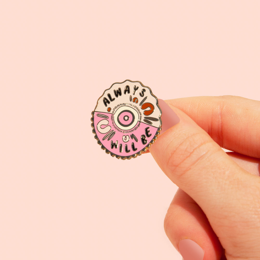 Always Will Be Pin